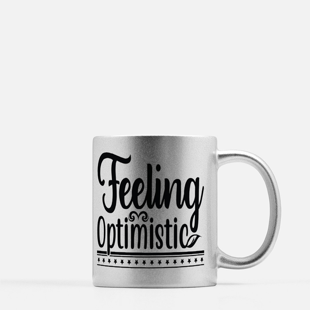 Feeling Optimistic Stylish Mug